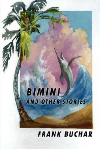 Carte Bimini and Other Stories Frank Buchar