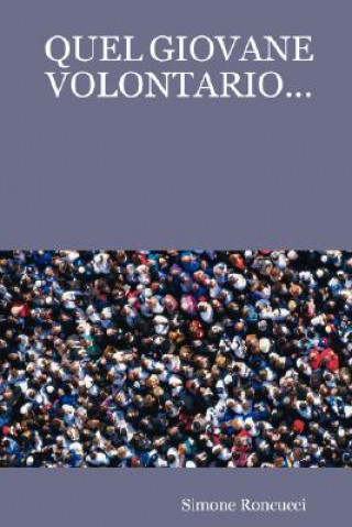 Kniha Quel Giovane Volontario... Simone Roncucci
