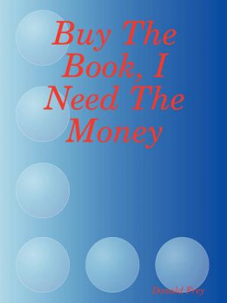 Książka Buy The Book, I Need The Money Donald Frey