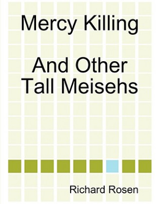 Könyv Mercy Killing And Other Tall Meisehs Richard Rosen