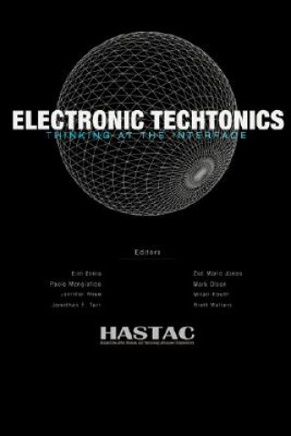 Kniha Electronic Techtonics: Thinking at the Interface HASTAC