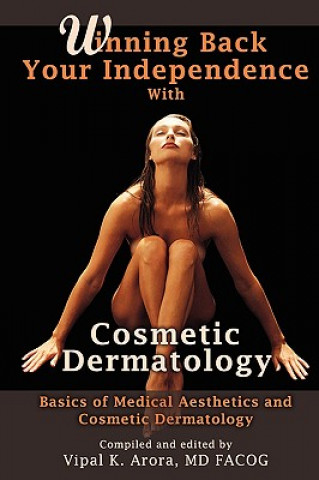 Livre Winning Back Your Independence with Cosmetic Dermatology - Basics of Medical Aesthetics and Cosmetic Dermatology Vipal Arora