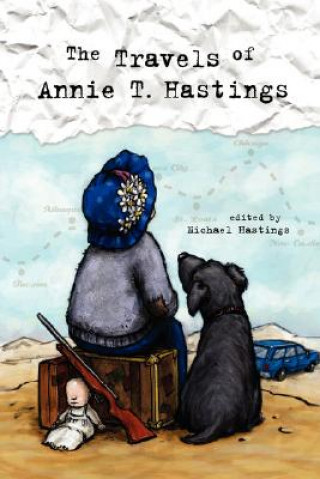 Carte Travels of Annie T. Hastings Editor Michael Hastings