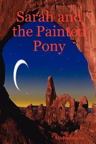 Knjiga Sarah and the Painted Pony Michael Krebs