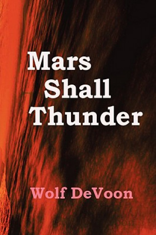 Könyv Mars Shall Thunder Wolf DeVoon