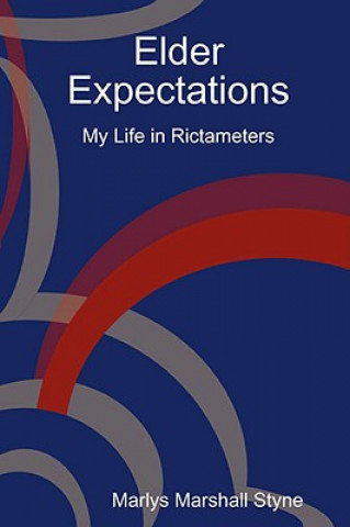 Книга Elder Expectations: My Life in Rictameters Marlys Marshall Styne