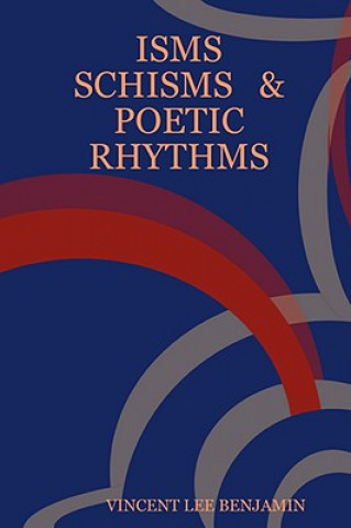 Kniha Isms Schisms & Poetic Rhythms VINCENT LEE BENJAMIN