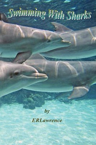 Kniha Swimming With Sharks Elizabeth R. Lawrence