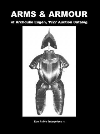 Carte ARMS & ARMOUR of Archduke Eugen, 1927 Auction Catalog Ron Ruble