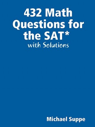 Knjiga 432 Math Questions for the SAT with Solutions Michael Suppe