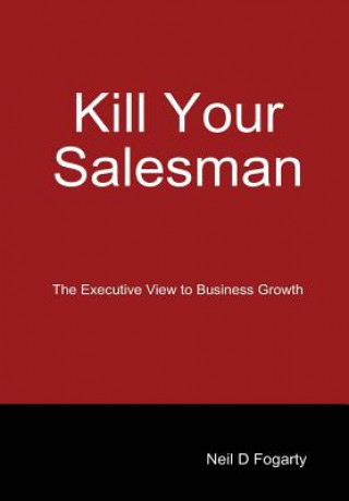 Knjiga Kill Your Salesman! Mr Neil Fogarty