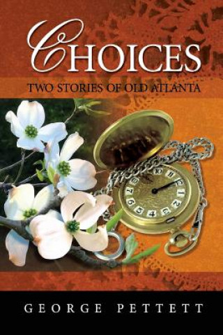 Könyv Choices: Two Stories of Old Atlanta George Pettett