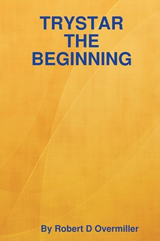 Knjiga Trystar the Beginning Robert D Overmiller
