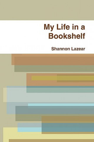 Libro My Life in a Bookshelf Shannon Lazear