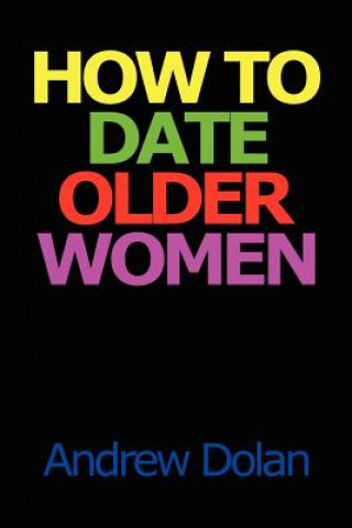 Könyv How To Date Older Women Andrew Dolan