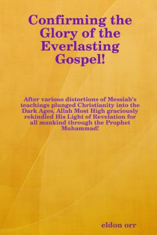 Könyv Confirming the Glory of the Everlasting Gospel! eldon orr