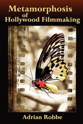 Книга Metamorphosis of Hollywood Filmmaking Adrian Robbe