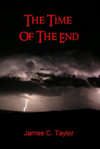 Carte Time of The End James C. Taylor