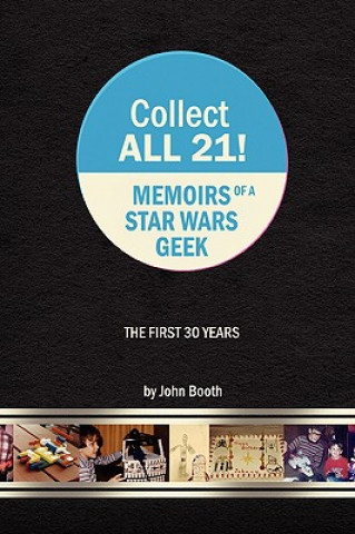 Buch Collect All 21! Memoirs of a Star Wars Geek - The First 30 Years John Booth