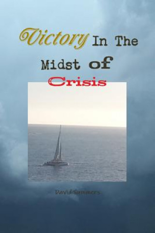 Kniha Victory In The Midst of Crisis David Summers