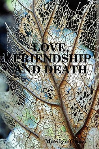 Carte Love, Friendship And Death Marilyn Gross