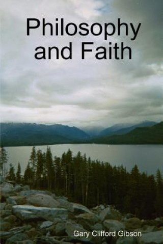 Kniha Philosophy and Faith Gary Clifford Gibson