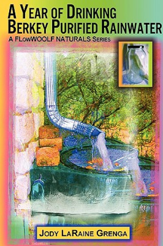 Buch Year of Drinking Berkey Purified Rainwater JODY GRENGA