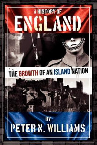 Könyv History of England The Growth of an Island Nation Peter N. Williams