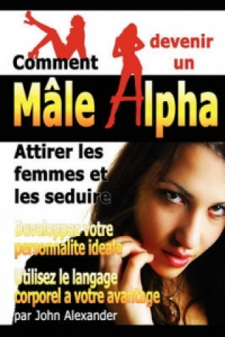 Книга Comment Devenir Un Male Dominant John Alexander