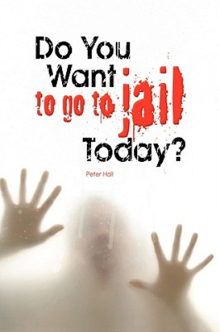 Knjiga Do You Want to Go to Jail Today? Peter Hall