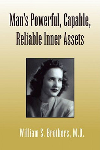 Книга Man's Powerful, Capable, Reliable Inner Assets William S M D Brothers