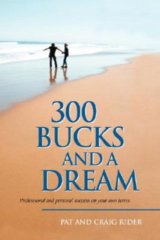 Kniha 300 Bucks and a Dream Pat and Craig Rider