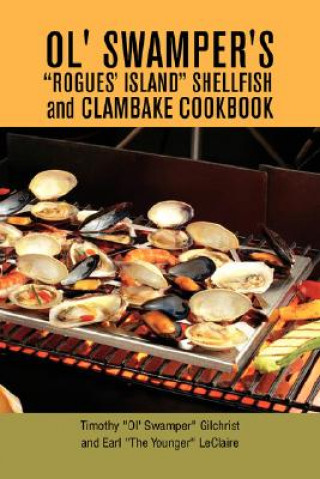 Livre Ol' Swamper's Rogues' Island Shellfish and Clambake Cookbook Timothy Ol' Swamper Gilchrist and Earl