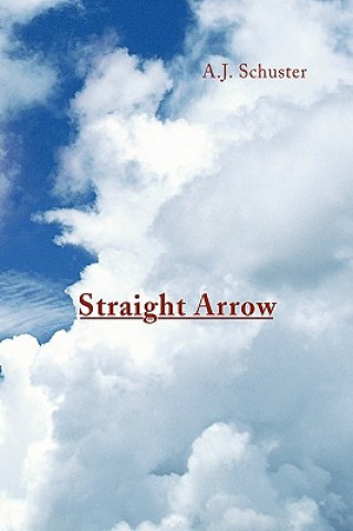 Kniha Straight Arrow A J Schuster