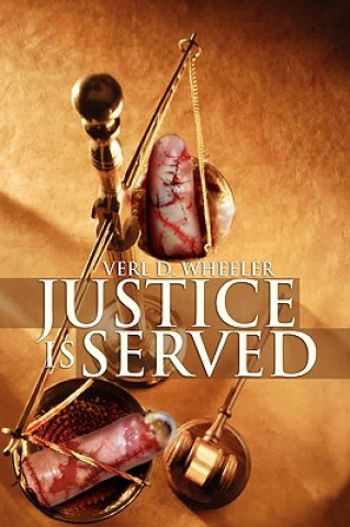 Könyv Justice Is Served Verl D Wheeler