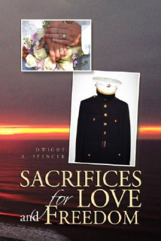 Book Sacrifices for Love and Freedom Dwight A Spencer