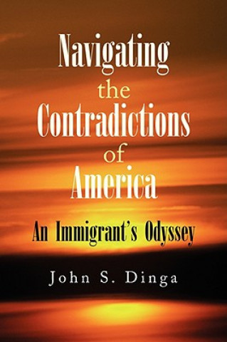 Carte Navigating the Contradictions of America John S Dinga