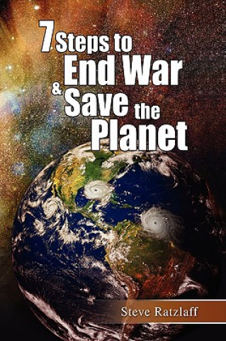 Buch 7 Steps to End War & Save the Planet Steve Ratzlaff