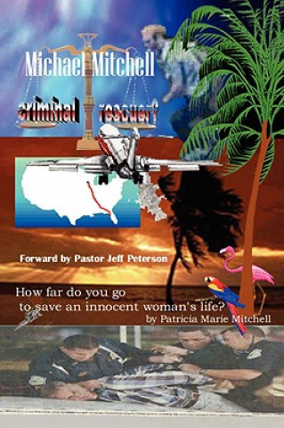 Kniha Michael Mitchell - Criminal or Rescuer? Patricia Marie Mitchell