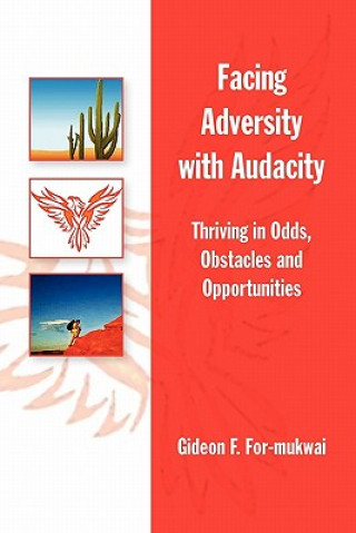 Könyv Facing Adversity with Audacity Gideon F For-Mukwai