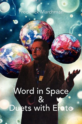 Książka Word in Space & Duets with Erato Frederick Marchman