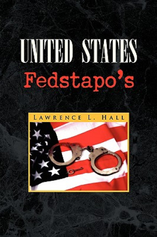 Knjiga United States Fedstapo's Lawrence L Hall