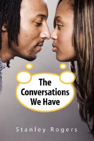 Kniha Conversations We Have Stanley Rogers