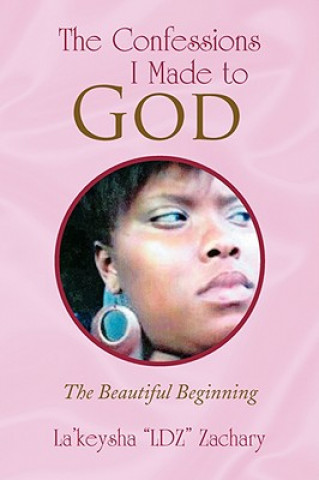 Книга Confessions I Made to God La'keysha ''Ldz'' Zachary