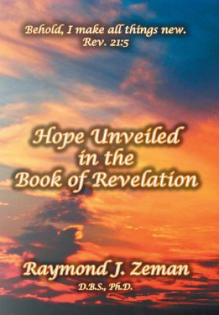 Książka Hope Unveiled in the Book of Revelation Raymond J D B S Ph D Zeman