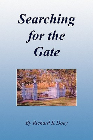 Könyv Searching for the Gate Richard K Doey