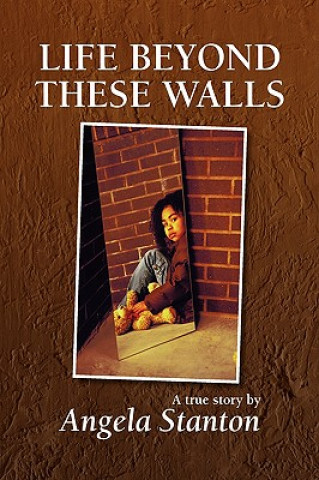 Книга Life Beyond These Walls Angela Stanton