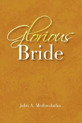 Knjiga Glorious Bride John A Methroduthu