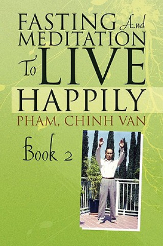 Kniha Fasting And Meditation To Live Happily Chinh Van Chinh Van Pham
