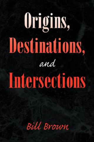 Carte Origins, Destinations, and Intersections Bill (University of Chicago) Brown